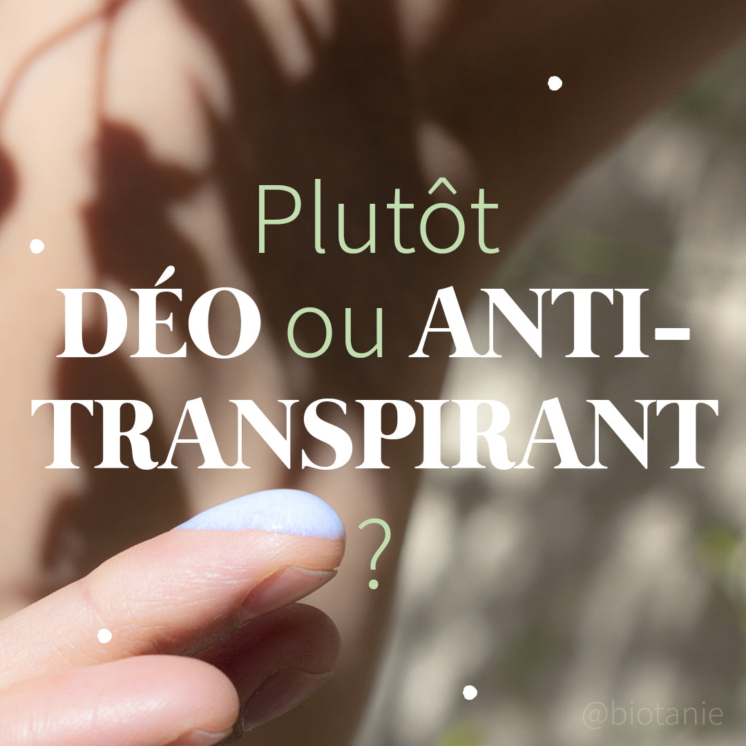 Plutôt déodorant ou anti-transpirant ?