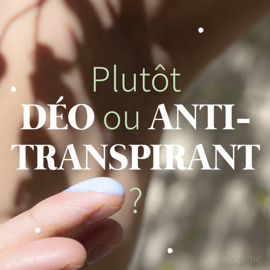 Plutôt déodorant ou anti-transpirant ?
