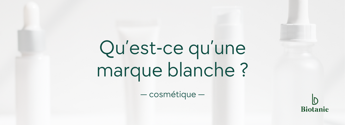 Qu'est ce qu'une marque blanche cosmétique ?