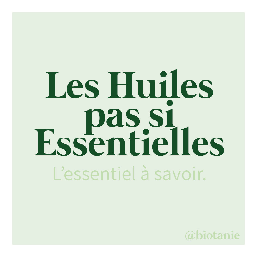 Les Huiles pas si Essentielles